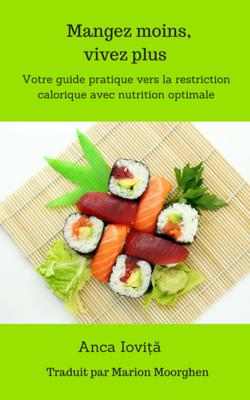 Mangez moins, vivez plus Votre guide pratique vers la restriction calorique avec nutrition optimale